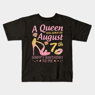 A Queen Was Born On August 7th Happy Birthday To Me Nana Mommy Mama Aunt Sister Wife Daughter Niece Kids T-Shirt